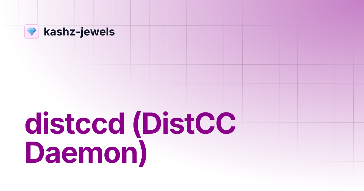 distccd (DistCC Daemon) | kashz-jewels